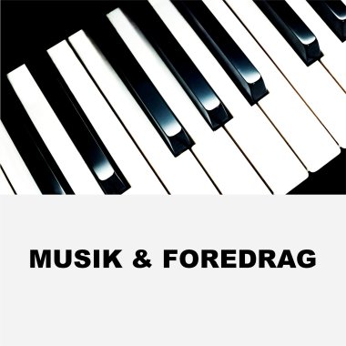 MUSIK & FOREDRAG